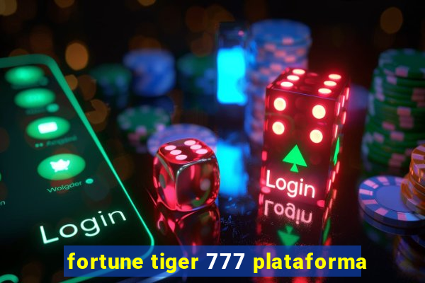 fortune tiger 777 plataforma