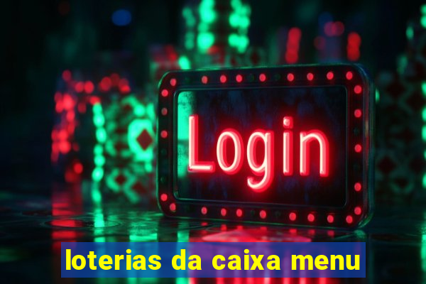 loterias da caixa menu