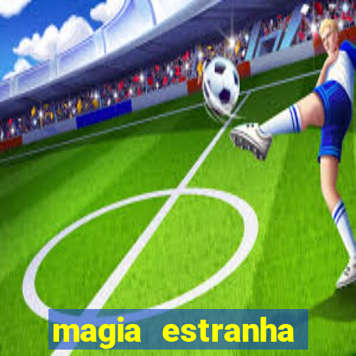 magia estranha filme completo dublado