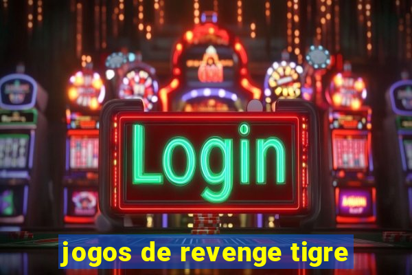 jogos de revenge tigre