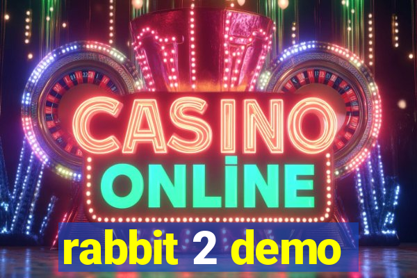 rabbit 2 demo