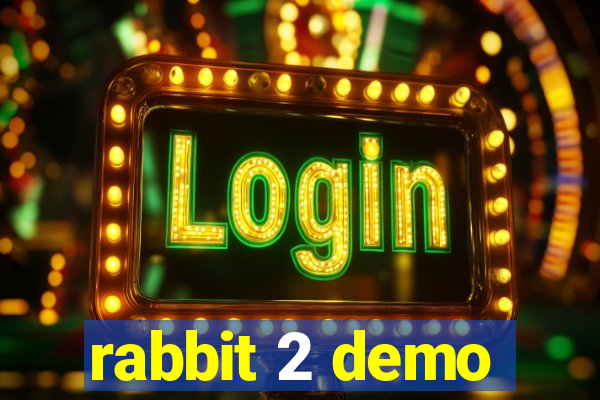 rabbit 2 demo