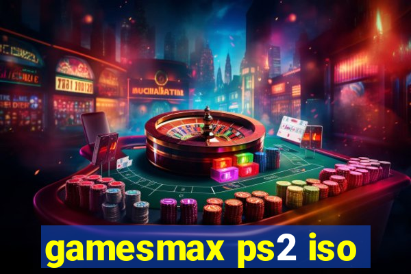 gamesmax ps2 iso