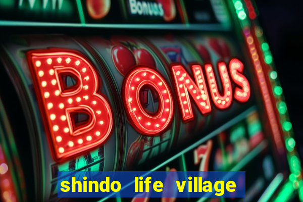 shindo life village blaze private server codes