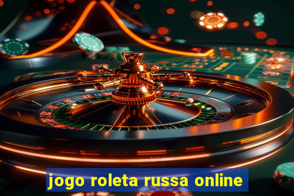 jogo roleta russa online