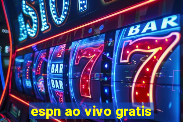 espn ao vivo gratis