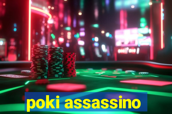 poki assassino