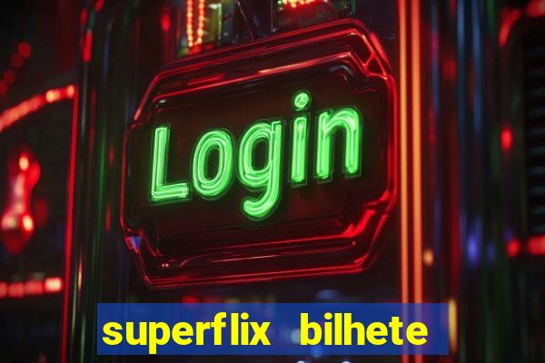 superflix bilhete de loteria