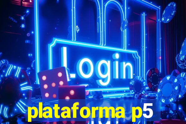 plataforma p5