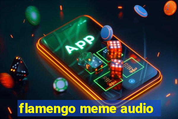 flamengo meme audio