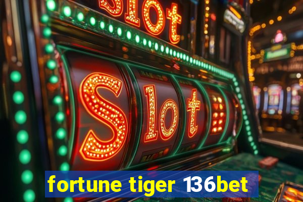 fortune tiger 136bet