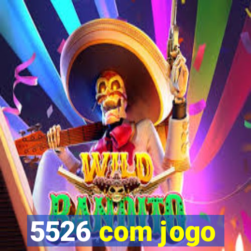 5526 com jogo