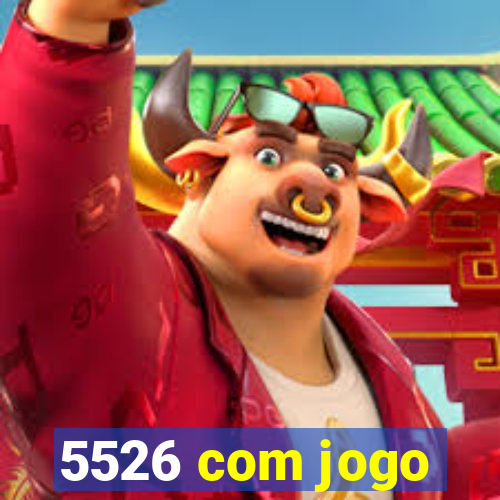 5526 com jogo