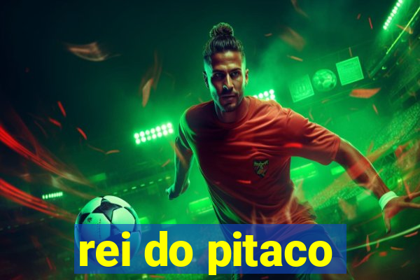 rei do pitaco