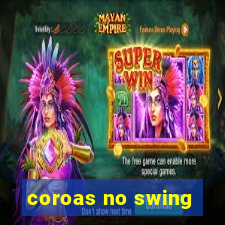 coroas no swing