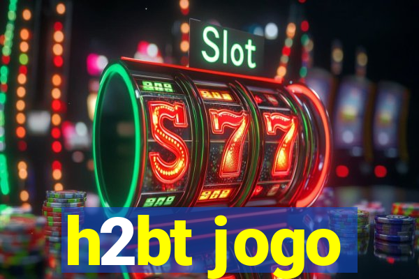 h2bt jogo