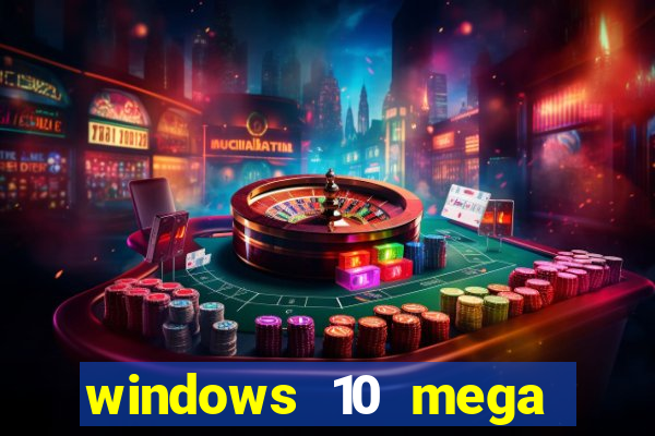 windows 10 mega lite download