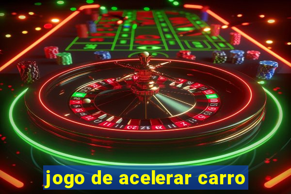 jogo de acelerar carro