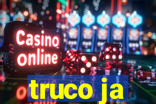 truco ja