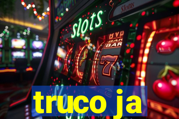 truco ja