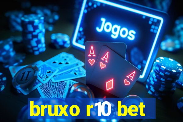 bruxo r10 bet