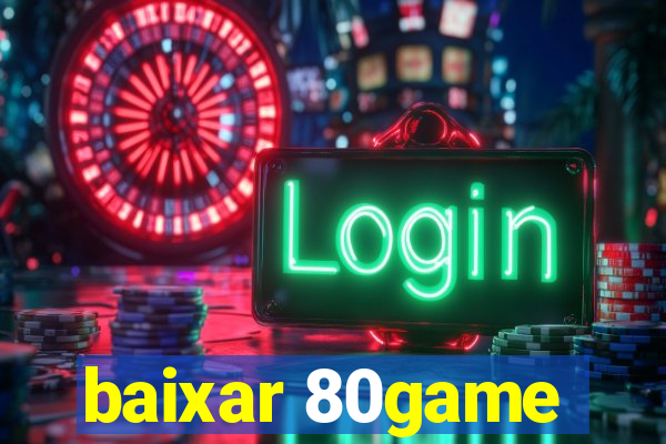 baixar 80game