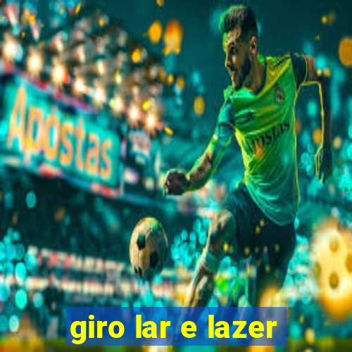 giro lar e lazer