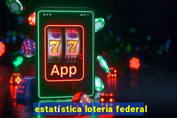 estatística loteria federal