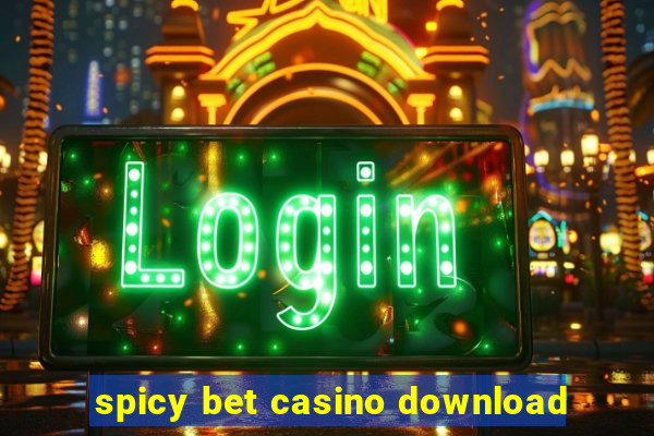 spicy bet casino download