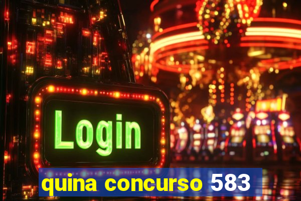 quina concurso 583