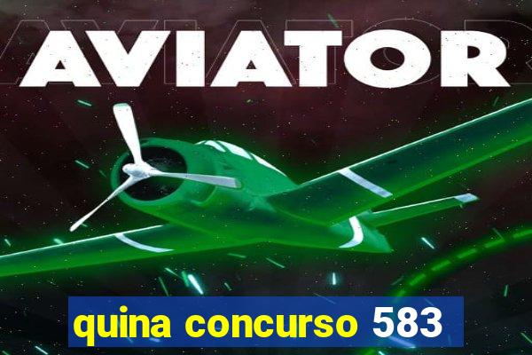 quina concurso 583