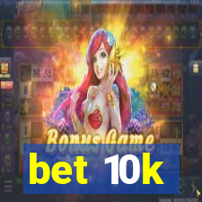 bet 10k