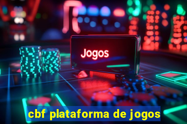 cbf plataforma de jogos