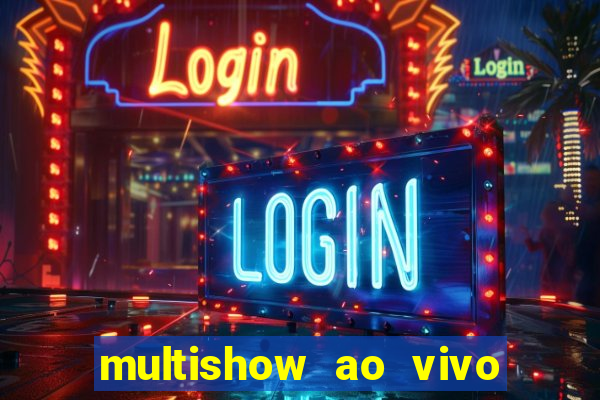 multishow ao vivo gratis online