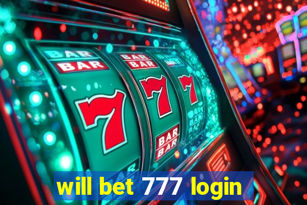 will bet 777 login