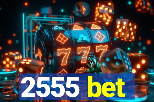 2555 bet