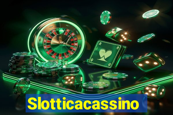 Slotticacassino