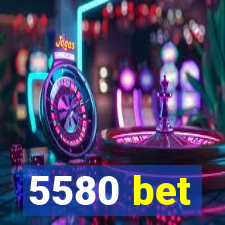 5580 bet