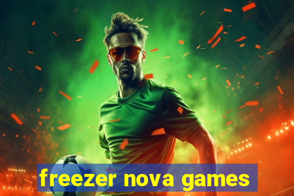 freezer nova games