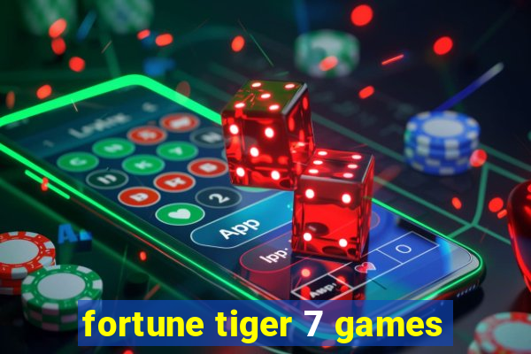 fortune tiger 7 games