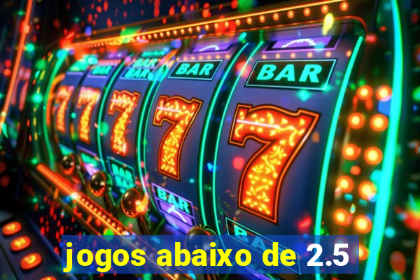 jogos abaixo de 2.5