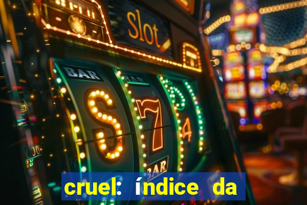 cruel: índice da maldade pdf cruel livro pdf