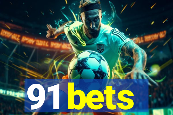 91 bets