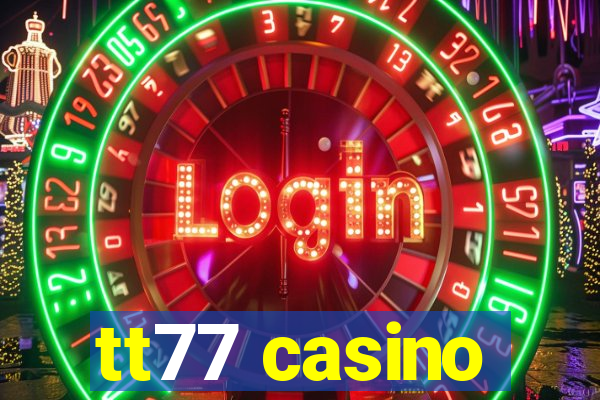 tt77 casino