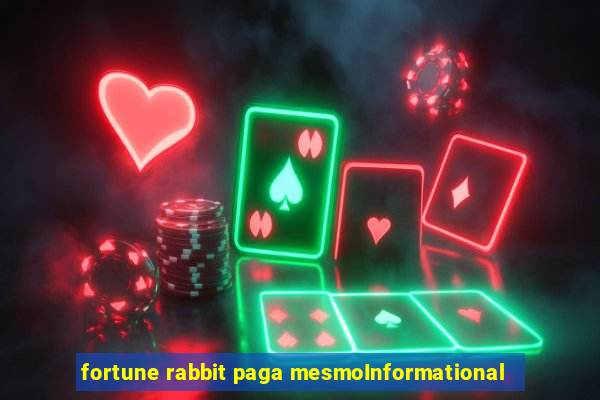 fortune rabbit paga mesmoInformational