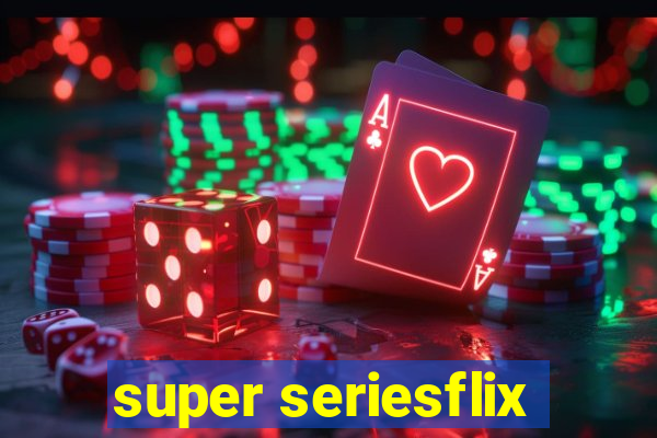 super seriesflix