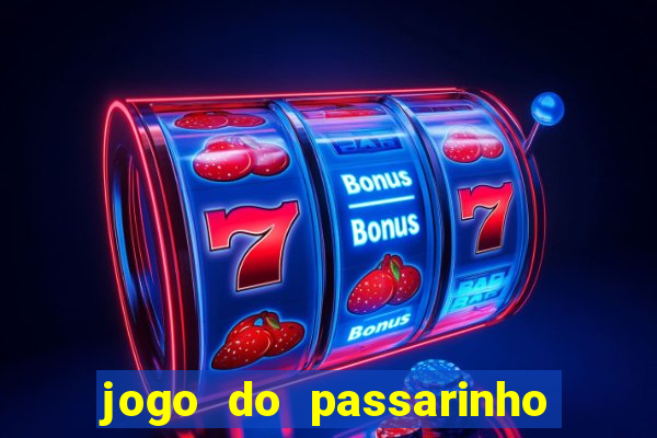 jogo do passarinho que da dinheiro