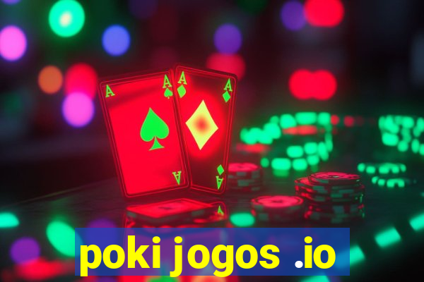 poki jogos .io