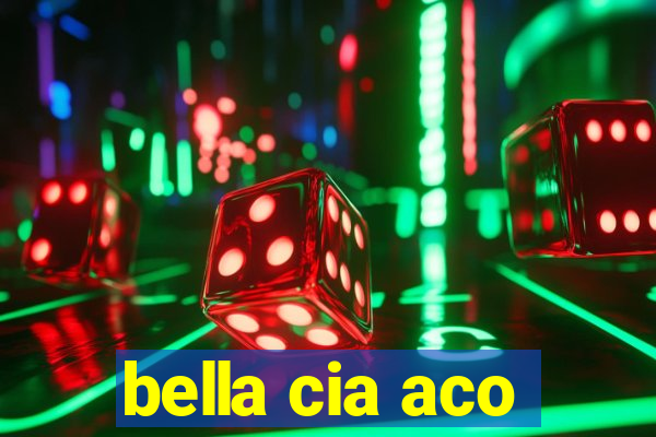 bella cia aco