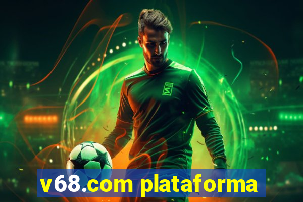 v68.com plataforma